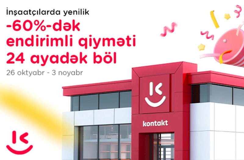 "Kontakt"ın "İnşaatçılar" mağazası tam yeni formatda: Açılışa özəl 60%-dək endirim