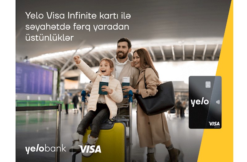 Səyahətdə Yelo Visa Infinite kartı ilə premium üstünlüklər