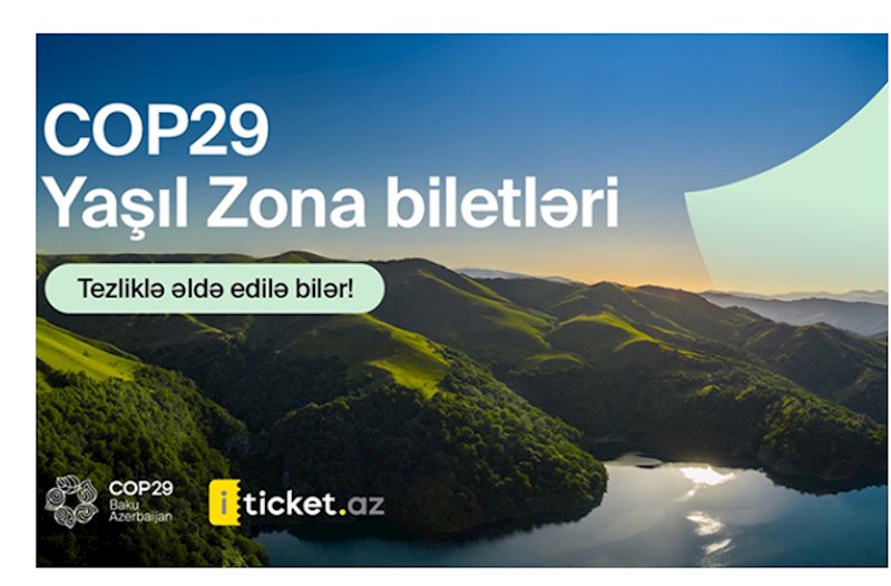 COP29 Yaşıl Zona üzrə biletlərin əldə edilməsi mümkün olacaq