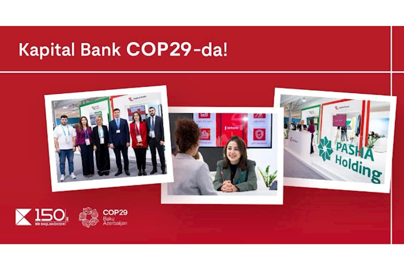 Kapital Bank COP29-da iştirakını davam etdirir