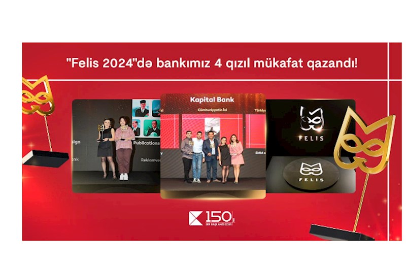 Kapital Bank rekord göstərici ilə 4 qızıl “Felis” mükafatı qazandı