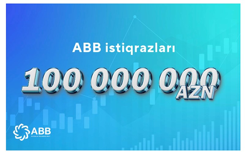 ABB istiqrazları tam həcmdə uğurla yerləşdirildi!