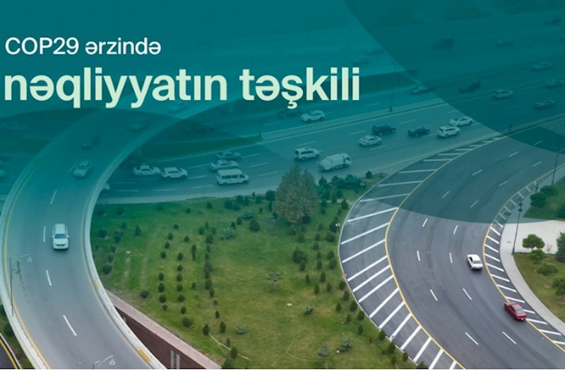 COP29 zamanı Bakıda optimallaşdırılmış nəqliyyat sxemi tətbiq ediləcək