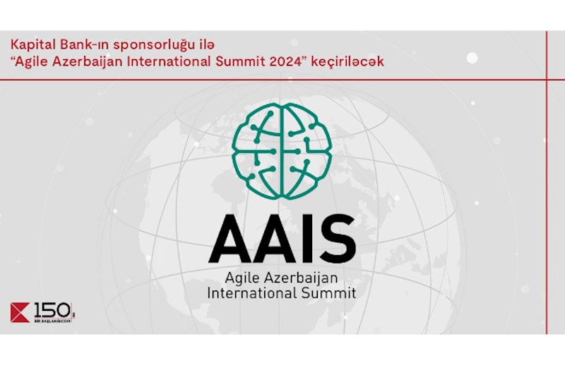 Kapital Bank-ın  sponsorluğu ilə “Agile Azerbaijan International Summit-2024” keçiriləcək