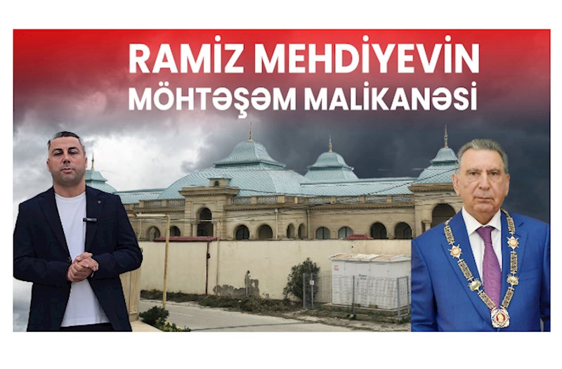 Ramiz Mehdiyevin möhtəşəm malikanəsi — VİDEO