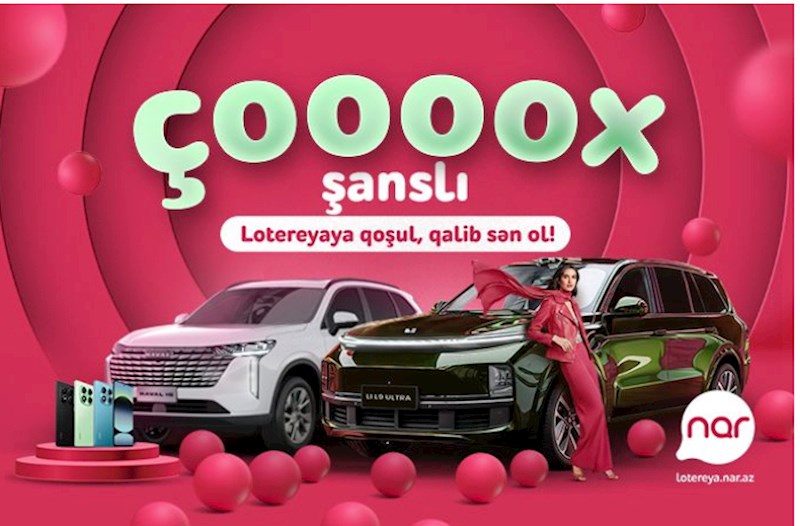 “Nar” “Çoox Şanslı” lotereyasına start verdi 