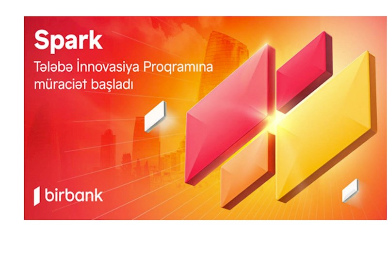 İdeyanı Birbank-ın "Spark Tələbə İnnovasiya proqramı" ilə gerçəkləşdir 