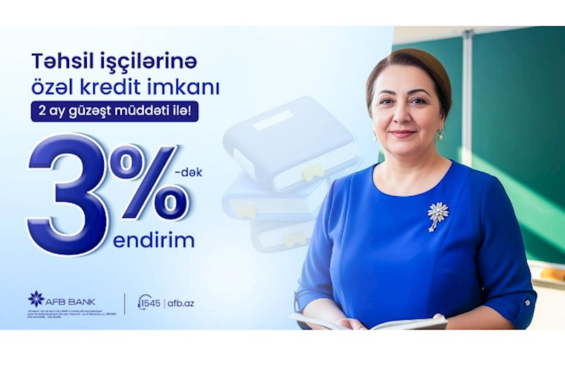AFB Bank təhsil işçiləri üçün “Nağd pul krediti” üzrə yeni kampaniya təqdim edir!