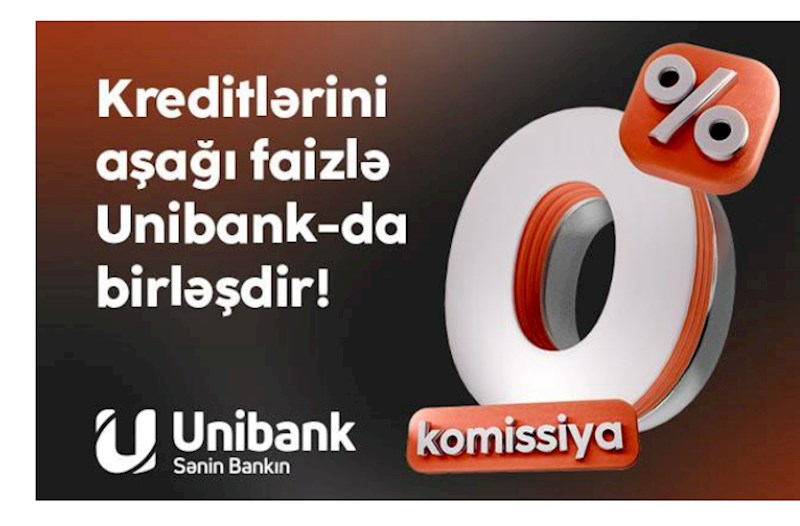 Digər bankdakı kreditini 0 % komissiya və aşağı faizlə Unibanka gətir! 