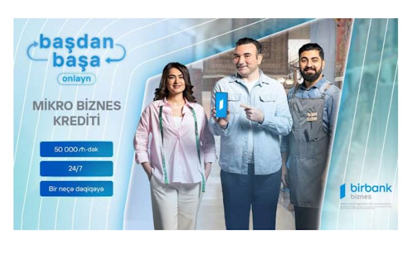 Birbank Biznes-dən 50 000 AZN-dək zaminsiz və başdan-başa onlayn kredit imkanı 