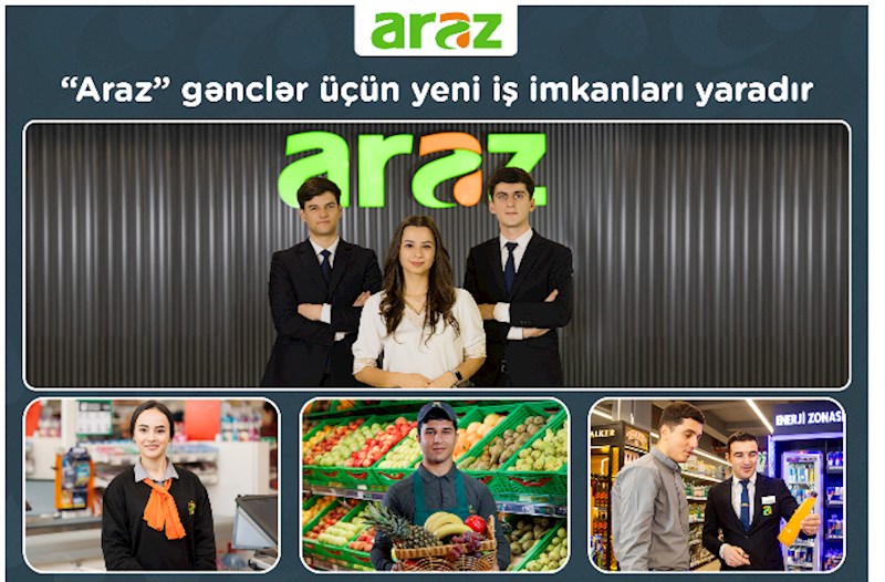 “Araz” supermarketlər şəbəkəsi gənclər üçün yeni iş imkanları yaradır