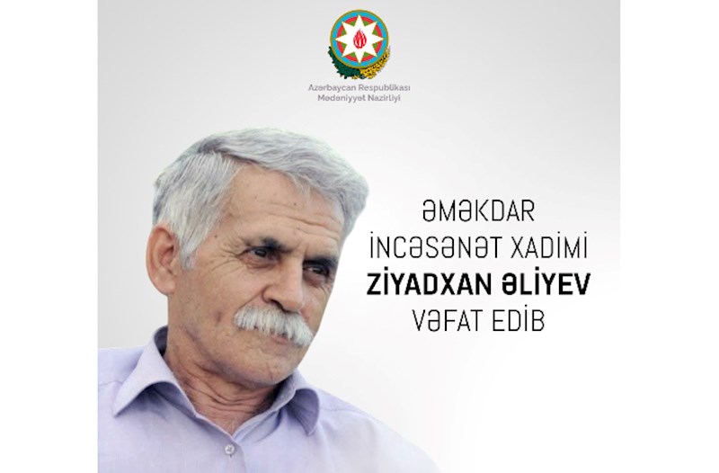 Mədəniyyət Nazirliyi Ziyadxan Əliyevin  ölümü ilə bağlı nekroloq yaydı