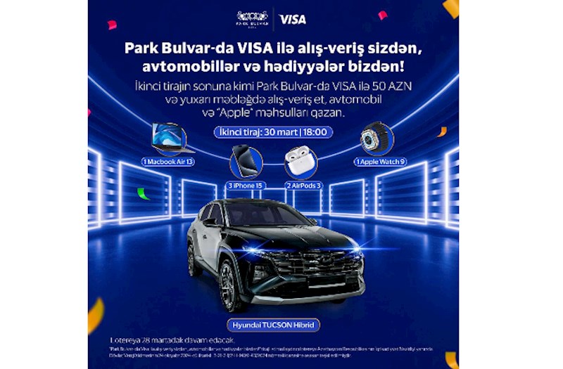 Park Bulvar və VISA-nın təşkilatçılığı ilə keçirilən lotereyanın finalına sayılı günlər qaldı