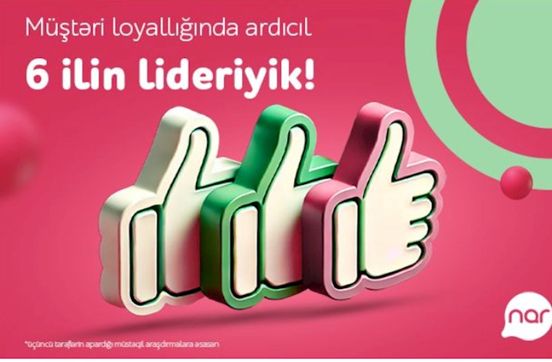 “Nar” ardıcıl altıncı il Müştəri Loyallığı İndeksində lider oldu 