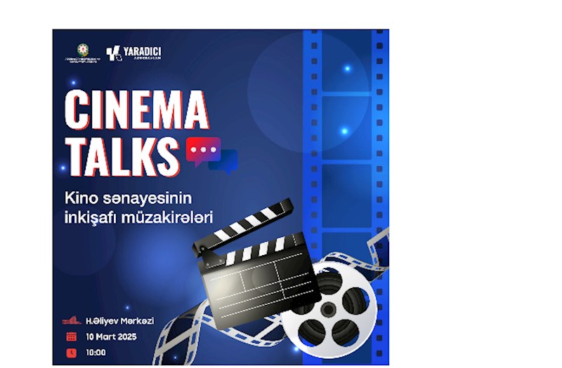 Heydər Əliyev Mərkəzində “Cinema Talks” (“Kino müzakirələri”) adlı panel müzakirəsi keçiriləcək 