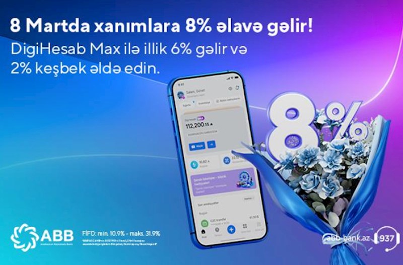 Xanımlar üçün “DigiHesab Max”-la 8% gəlir fürsəti!