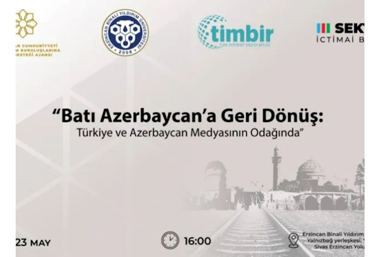 “Üçüncü Sektor” İctimai birliyi Ərzincanda “Qərbi Azərbaycana qayıdış” layihəsinin icrasına başlayır 