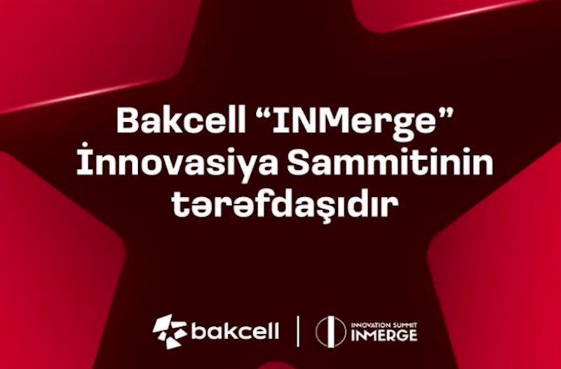 "Bakcell" regionun ən nüfuzlu innovasiya sammitinin tərəfdaşı olacaq