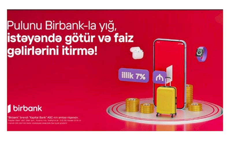 Birbank-da Yığım hesabı: pulunuz illik 7% gəlir gətirsin 