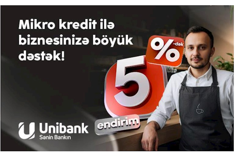 “Unibank”dan sahibkarlara yay hədiyyəsi — Mikro kreditlərə 5%-dək endirim!