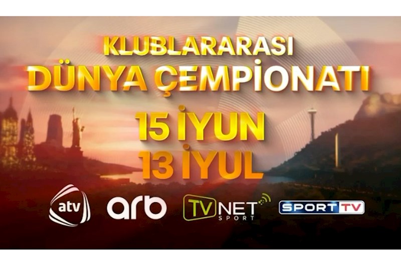 Klublararası dünya çempionatı FİFA 2025 bu kanallarda yayımlanacaq