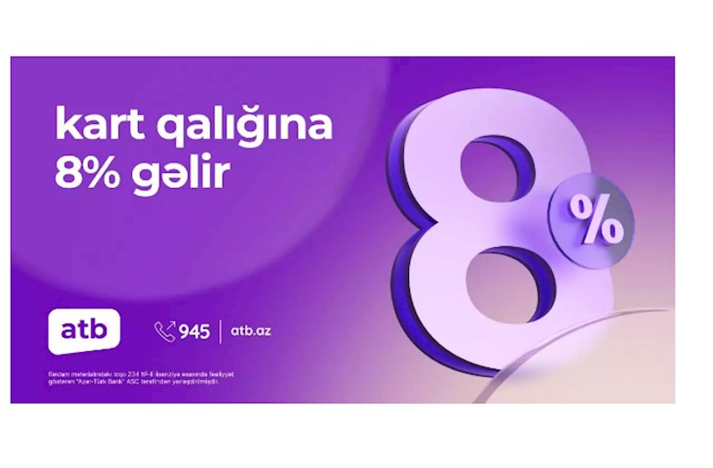 Azər Türk Bank kartlardakı qalıqlar üzrə faiz kampaniyasını davam etdirir