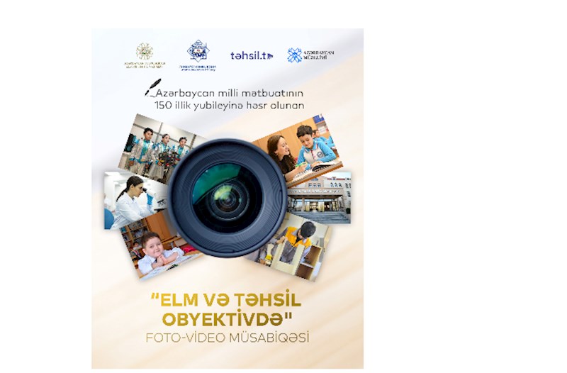 “Elm və təhsil obyektivdə" foto-video müsabiqəsinə qeydiyyat uzadılır 