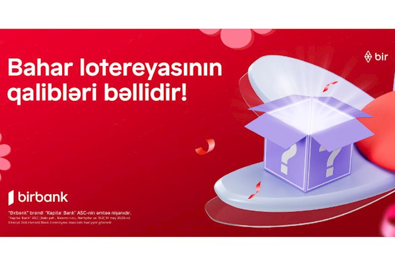 Birbank Bahar lotereyasının qalibləri bəlli oldu