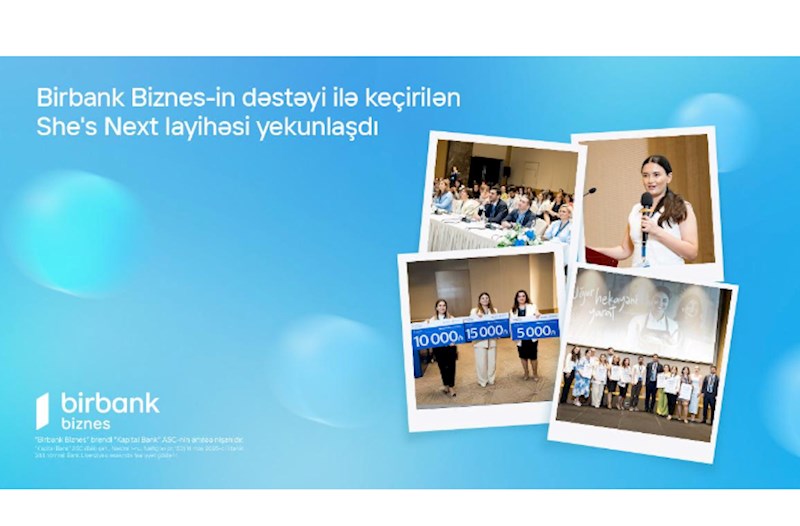 Birbank Biznes-in dəstəyi ilə keçirilən She’s Next təşəbbüsünün qalibləri müəyyənləşdi