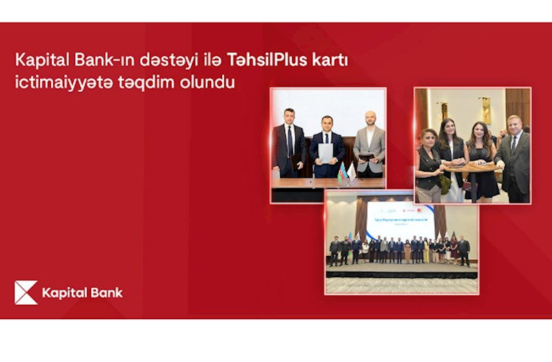 Kapital Bank-ın dəstəyi ilə TəhsilPlus kartı ictimaiyyətə təqdim olundu 