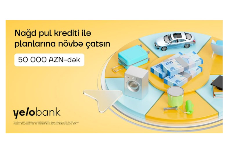 Yelo Bank-dan 50 000 AZN-dək krediti sərfəli və sürətli əldə et 
