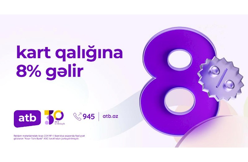 Azər Türk Bank kartlardakı qalıqlara illik 8% kampaniyasını davam etdirir 