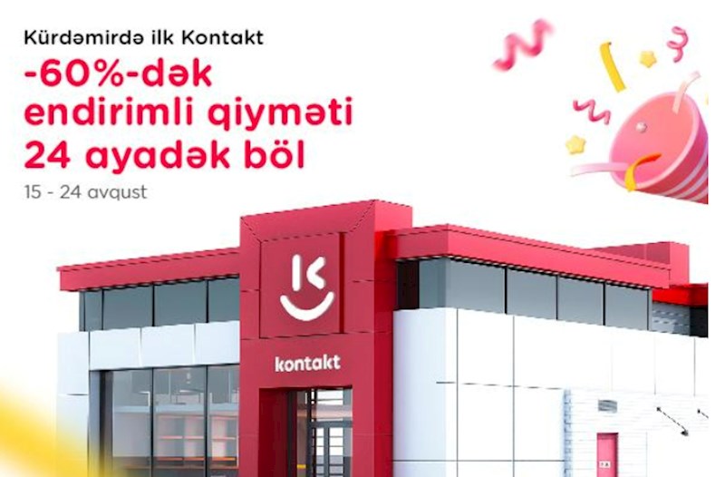 “Kontakt” artıq Kürdəmirdə — AÇILIŞA ÖZƏL 60%-DƏK ENDİRİMLƏR! 