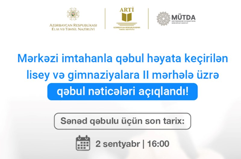 Lisey və gimnaziyalara II mərhələ üzrə qəbulun nəticələri AÇIQLANDI