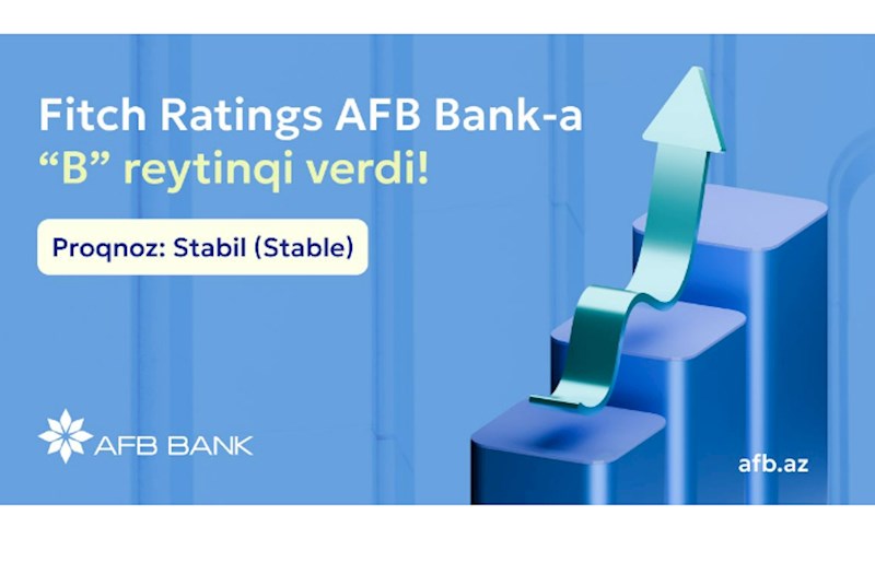 AFB Bank beynəlxalq Fitch Ratings agentliyi tərəfindən “B” reytinqi və “Stabil” proqnozla qiymətləndirildi