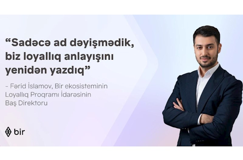 “Sadəcə ad dəyişmədik, biz loyallıq anlayışını yenidən yazdıq” — Fərid İslamovla “Bir Bonus” haqqında müsahibə