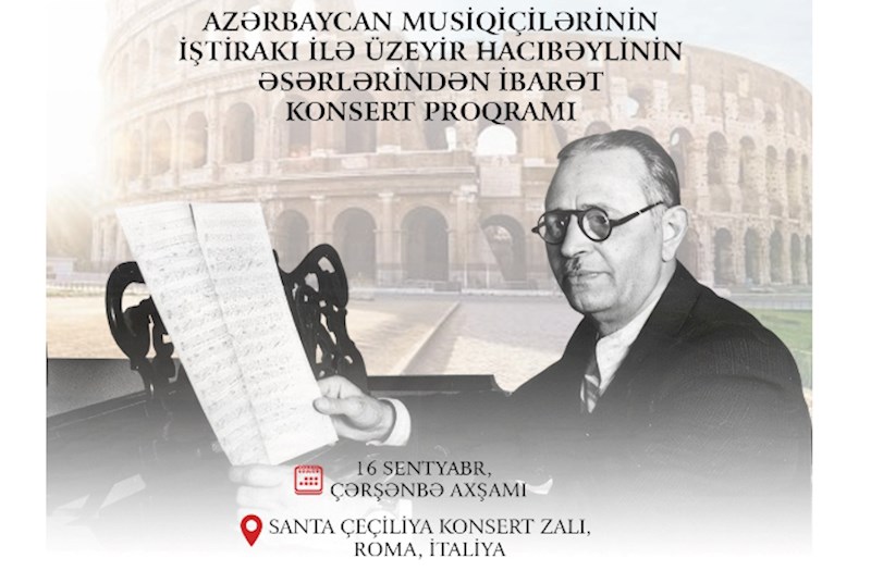 Romada Üzeyir Hacıbəylinin 140 illiyi münasibətilə konsert olacaq