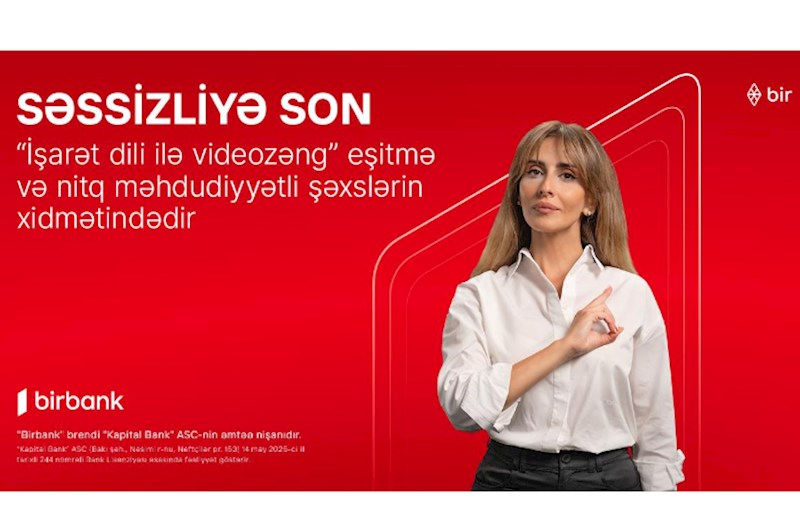 "Birbank"dan inqilabi yenilik: “İşarət dili ilə videozəng xidməti” təqdim edilib