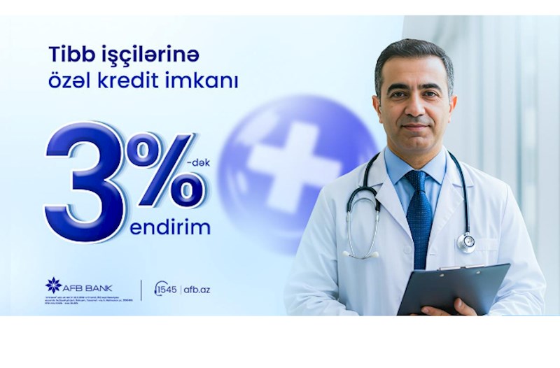 AFB Bank tibb işçiləri üçün nağd pul krediti üzrə xüsusi kampaniya təqdim edir 
