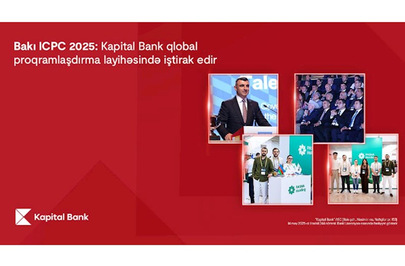 Bakı ICPC 2025: Kapital Bank qlobal proqramlaşdırma layihəsində iştirak edir 