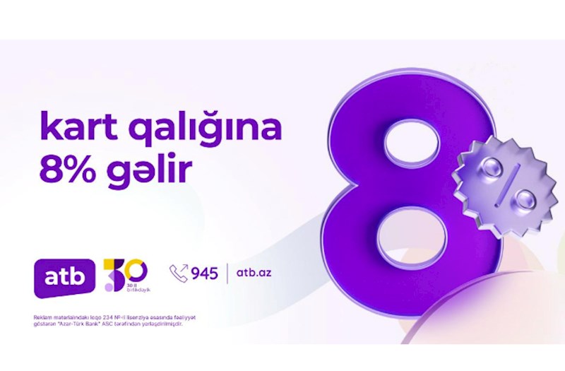 Azər Türk Bank kartlardakı qalıqlar üzrə faiz kampaniyasının müddətini uzatdı 