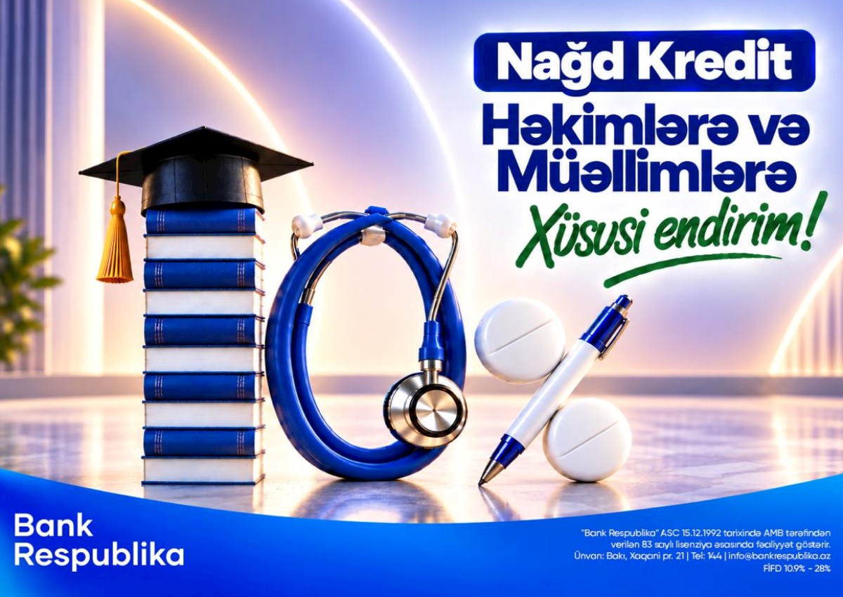 Bank Respublika müəllim və həkimlərə nağd kredit üzrə 10% endirim elan edir 