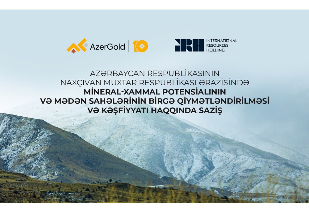 “AzerGold” Naxçıvanın mineral potensialını xarici şirkətlə birgə araşdıracaq
