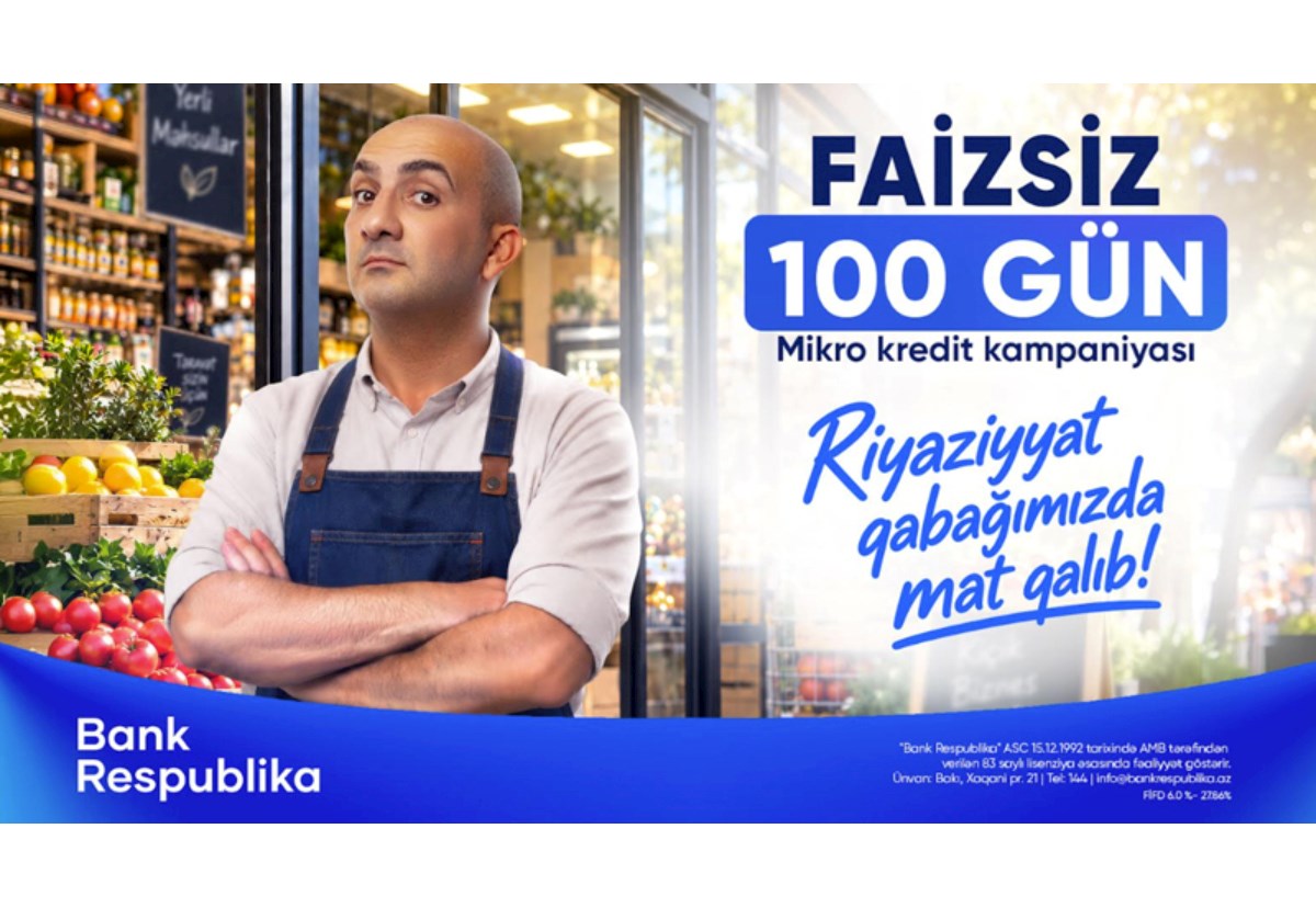 Bank Respublika sahibkarlara “FAİZSİZ 100 GÜN” kampaniyasına start verib