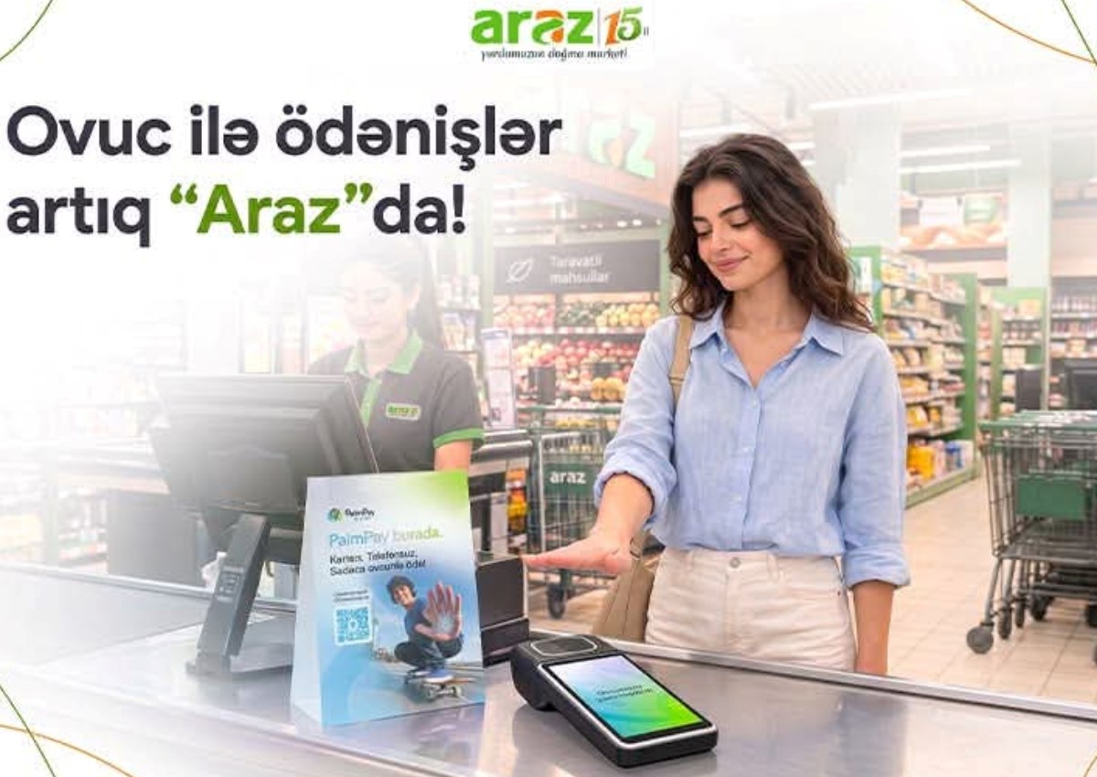 “Araz” supermarketlərdə innovativ yenilik: ovuc ilə ödənişlər başladı 