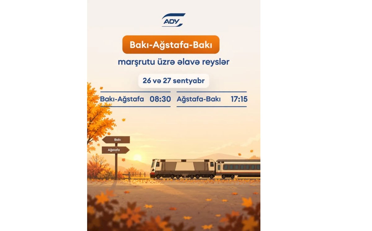 ADY 26 və 27 sentyabr tarixlərində Bakı–Ağstafa–Bakı marşrutu üzrə əlavə qatar reysləri həyata keçirəcək