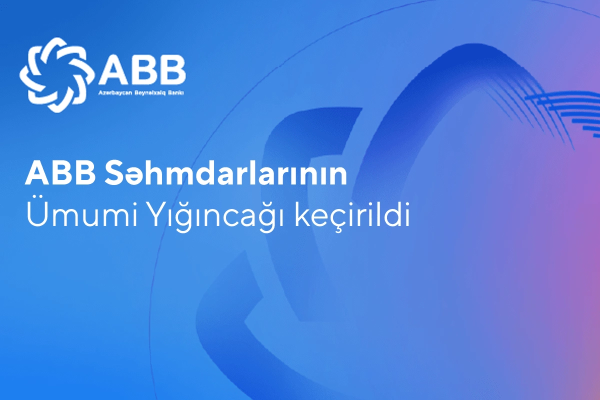 ABB Səhmdarlarının Ümumi Yığıncağı keçirilib
