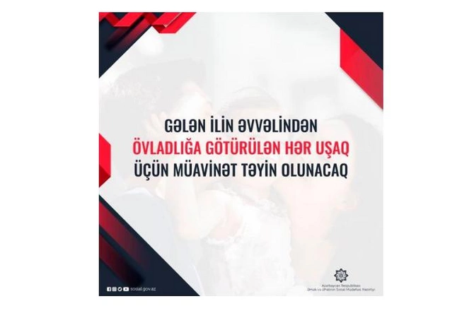 Gələn ildən övladlığa götürülən hər uşağa müavinət təyin olunacaq