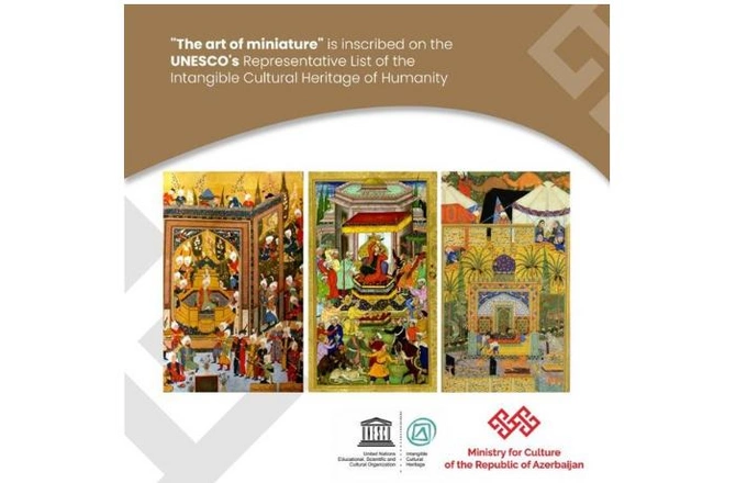 “Miniatür sənəti” UNESCO-nun Bəşəriyyətin qeyri-maddi mədəni irsi üzrə siyahısına daxil edildi — FOTO