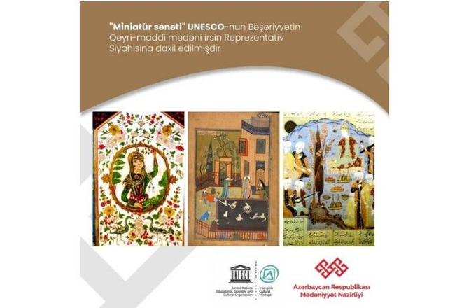 “Miniatür sənəti” UNESCO-nun Bəşəriyyətin qeyri-maddi mədəni irsi üzrə siyahısına daxil edildi — FOTO
